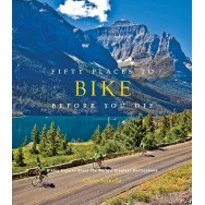 Fifty Places to Bike Before You Die