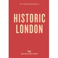 An Opinionated Guide to Historic London