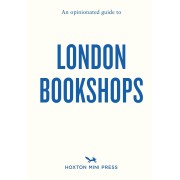 An Opinionated Guide to London Bookshops