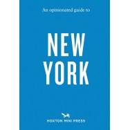 An Opinionated Guide to New York