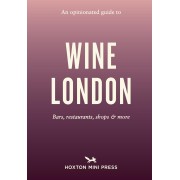 An Opinionated Guide to Wine London