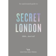 An Opinionated Guide to Secret London