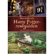 Den inofficiella Harry Potter-reseguiden : upptäck de magiska platserna