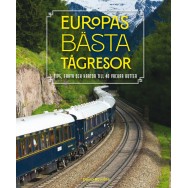 Europas bästa tågresor : Tips, fakta och kartor till 40 vackra rutter